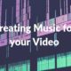 creating music for your video